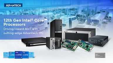 Advantech nâng cấp các bo mạch chủ công nghiệp và hệ thống IPC với bộ vi xử lý Intel® Core™ thế hệ thứ 12
